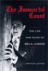 cover image THE IMMORTAL COUNT: The Life and Films of Bela Lugosi
