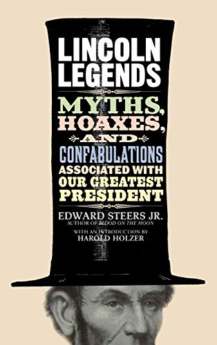 cover image Lincoln Legends: Myths, Hoaxes, and Confabulations Associated with Our Greatest President