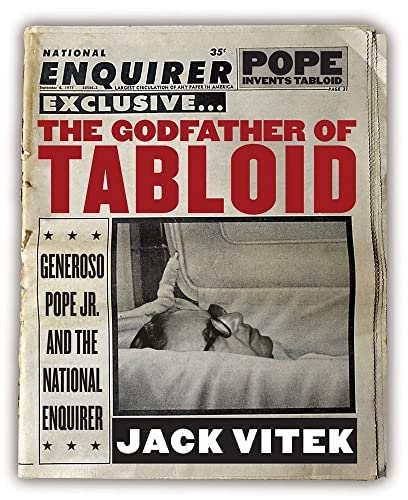 cover image The Godfather of Tabloid: Generoso Pope Jr. and the National Enquirer