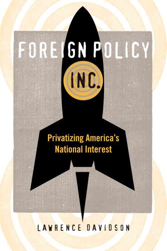 cover image Foreign Policy, Inc.: Privatizing America's National Interest