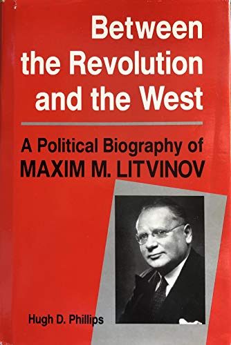 cover image Between the Revolution and the West: A Political Biography of Maxim M. Litvinov