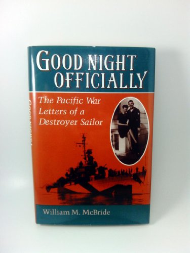 cover image Good Night Officially: The Pacific War Letters of a Destroyer Sailor: The Letters of Yeoman James Orvill Raines