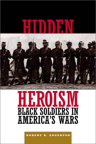 cover image Hidden Heroism: Black Soldiers in America's Wars from Colonial Times to Today