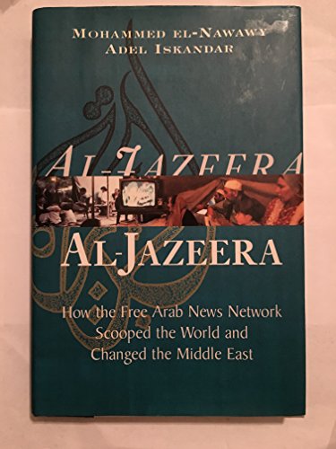 cover image AL-JAZEERA: How the Free Arab News Network Scooped the World and Changed the Middle East