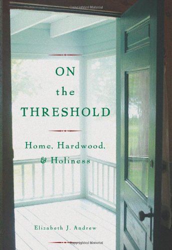cover image ON THE THRESHOLD: Home, Hardwood, & Holiness