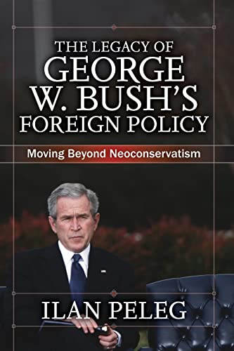cover image The Legacy of George W. Bush's Foreign Policy: Moving Beyond Neoconservatism