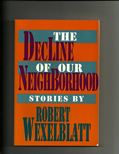cover image The Decline of Our Neighborhood: Stories