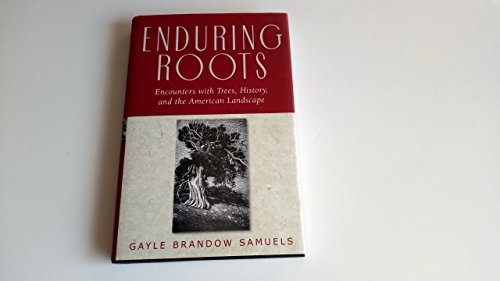 cover image Enduring Roots: Encounters with Trees, History, and the American Landscape