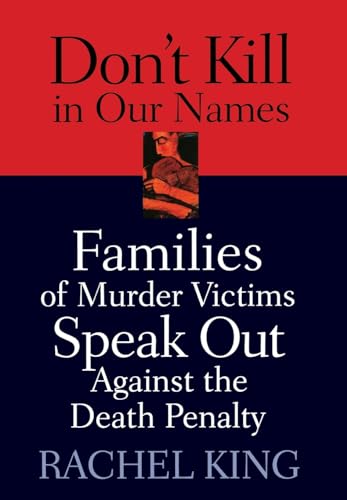 cover image DON'T KILL IN OUR NAMES: Families of Murder Victims Speak Out Against the Death Penalty