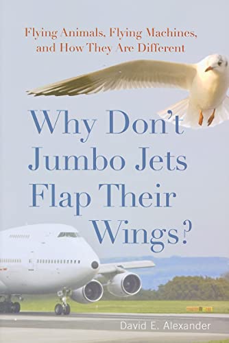cover image Why Don't Jumbo Jets Flap Their Wings? : Flying Animals, Flying Machines, and How They Are Different