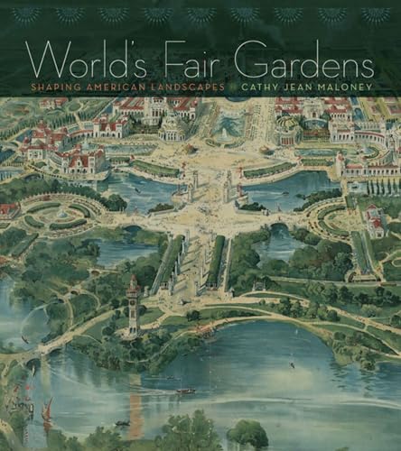 cover image World’s Fair Gardens: 
Shaping American Landscapes