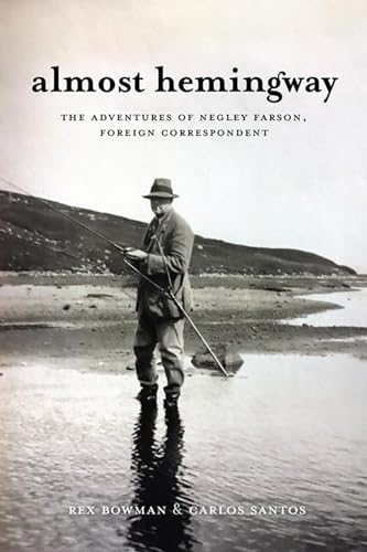 cover image Almost Hemingway: The Adventures of Negley Farson, Foreign Correspondent