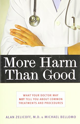 cover image More Harm Than Good: What Your Doctor May Not Tell You about Common Treatments and Procedures