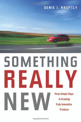 cover image Something Really New: Three Simple Steps to Creating Truly Innovative Products