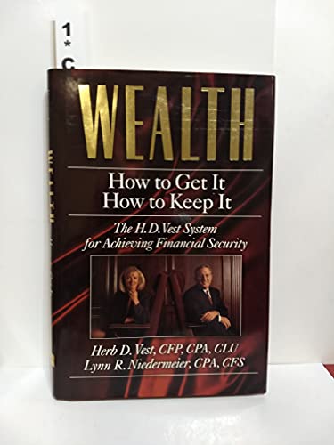 cover image Wealth, How to Get It, How to Keep It: The H.D. Vest System for Achieving Financial Security