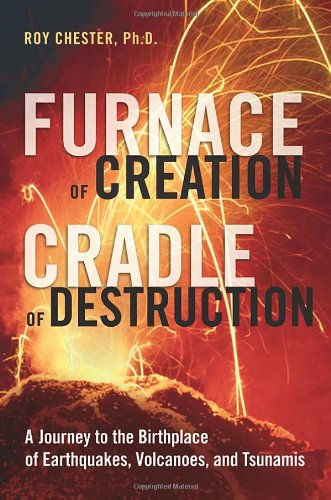cover image Furnace of Creation, Cradle of Destruction: A Journey to the Birthplace of Earthquakes, Volcanoes, and Tsunamis
