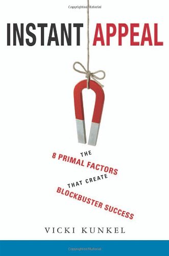 cover image Instant Appeal: The 8 Primal Factors that Create Blockbuster Success