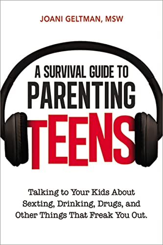 cover image A Survival Guide to Parenting Teens: Talking to Your Kids About Sexting, Drinking, Drugs, and Other Things That Freak You Out