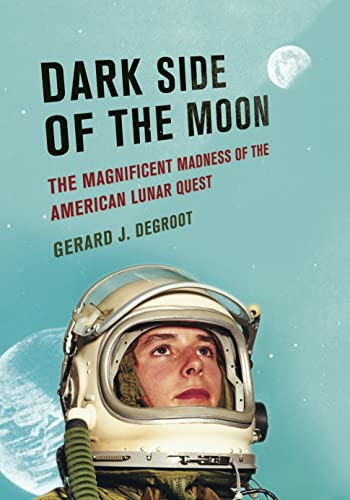cover image Dark Side of the Moon: The Magnificent Madness of the American Lunar Quest