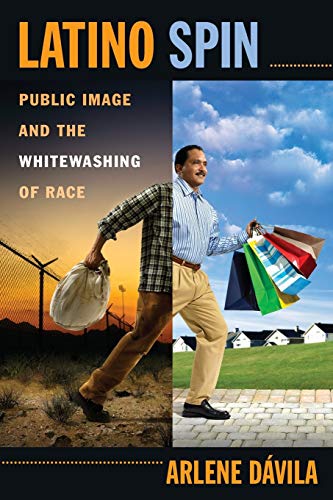 cover image Latino Spin: Public Image and the Whitewashing of Race