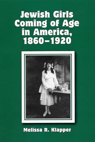 cover image JEWISH GIRLS COMING OF AGE IN AMERICA, 1860–1920
