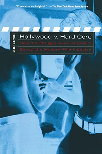 cover image Hollywood V. Hard Core: How the Struggle Over Censorship Created the Modern Film Industry
