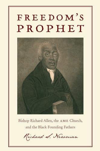 cover image Freedom's Prophet: Bishop Richard Allen, the AME Church, and the Black Founding Fathers