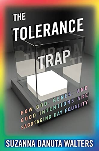 cover image The Tolerance Trap: How God, Genes, and Good Intentions Are Sabotaging Gay Equality