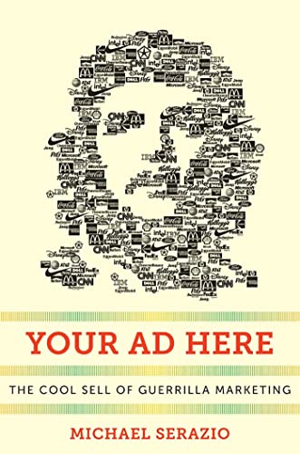 cover image Your Ad Here: The Cool Sell of Guerrilla Marketing