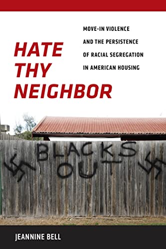 cover image Hate Thy Neighbor: Move-In Violence and the Persistence of Racial Segregation in American Housing