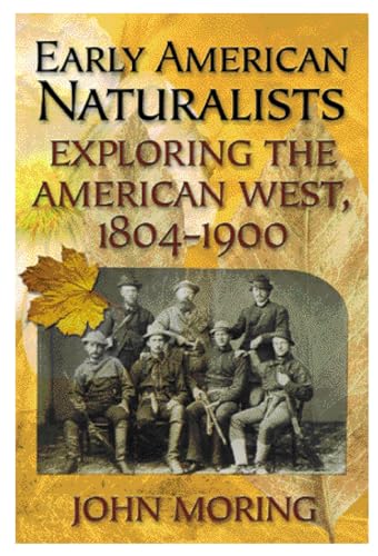cover image EARLY AMERICAN NATURALISTS: Exploring the American West, 1804–1900