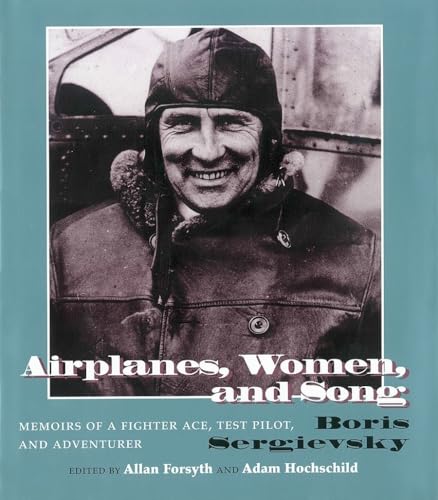 cover image Airplanes, Women, and Song: Memoirs of a Fighter Ace, Test Pilot, and Adventurer