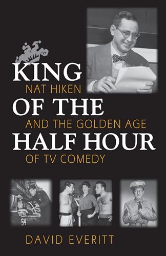 cover image King of the Half Hour: Nat Hiken and the Golden Age of TV Comedy