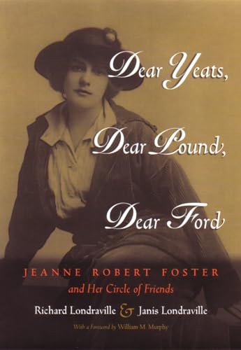 cover image DEAR YEATS, DEAR POUND, DEAR FORD: Jeanne Robert Foster and Her Circle of Friends