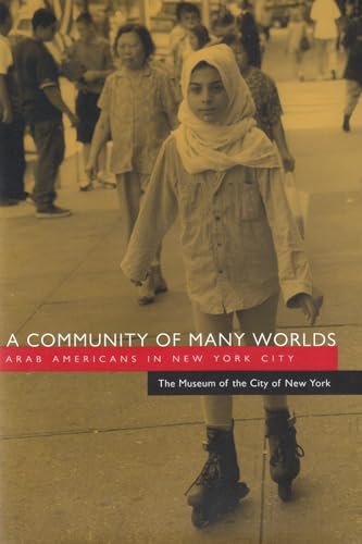 cover image A COMMUNITY OF MANY WORLDS: Arab Americans in New York City