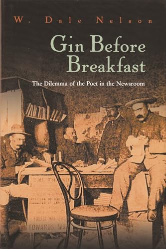 cover image Gin Before Breakfast: The Dilemma of the Poet in the Newsroom