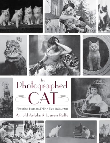cover image The Photographed Cat: Picturing Human-Feline Ties, 1890-1940