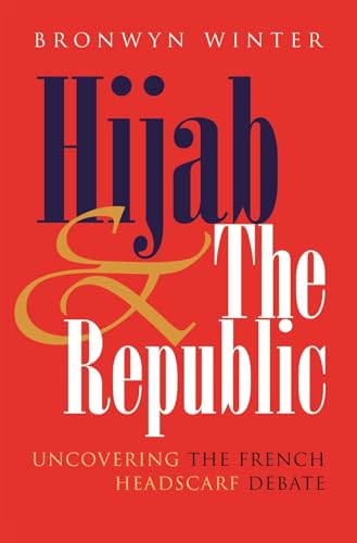 cover image Hijab and the Republic: Uncovering the French Headscarf Debate