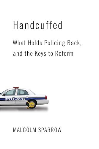 cover image Handcuffed: What Holds Policing Back, and the Keys to Reform