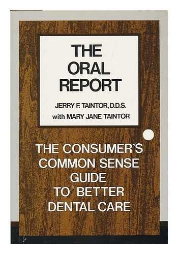 cover image The Oral Report: The Consumer's Common-Sense Guide to Better Dental Care
