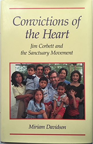 cover image Convictions of the Heart: Jim Corbett and the Sanctuary Movement