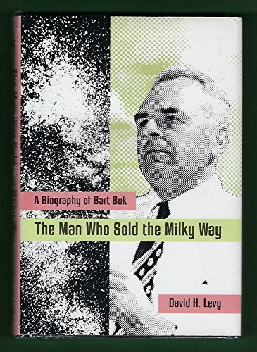 cover image The Man Who Sold the Milky Way: A Biography of Bart BOK