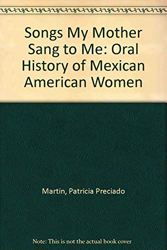 cover image Songs My Mother Sang to Me: An Oral History of Mexican American Women