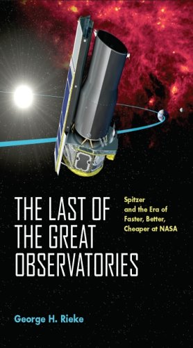 cover image The Last of the Great Observatories: Spitzer and the Era of Faster, Better, Cheaper at NASA