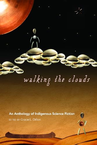 cover image Walking the Clouds: 
An Anthology of Indigenous Science Fiction