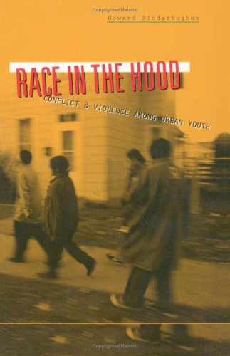 cover image Race in the Hood: Conflict and Violence Among Urban Youth