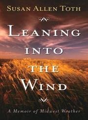 cover image LEANING INTO THE WIND: A Memoir of Midwest Weather