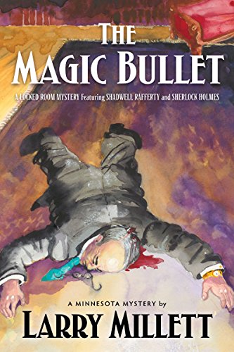 cover image The Magic Bullet: A Locked Room Mystery Featuring Shadwell Rafferty and Sherlock Holmes