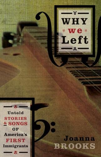 cover image Why We Left: Untold Stories & Songs of America's First Immigrants