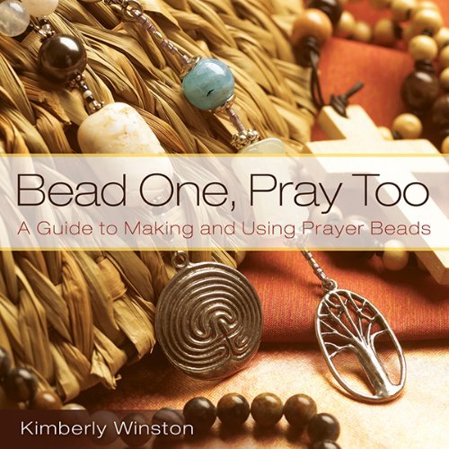 cover image Bead One, Pray Too: A Guide to Making and Using Prayer Beads